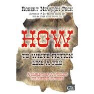 How to Write Fiction Like a Pro by Peck, Robert Newton, 9781505340754