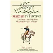 How George Washington Fleeced Cl by Mason,Phil, 9781616080754