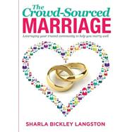 The Crowd-Sourced Marriage by Langston, Sharla Bickley, 9781632680754
