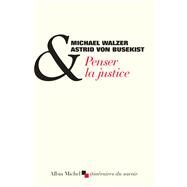 Penser la justice by Michael Walzer; Astrid Von Busekist, 9782226440754