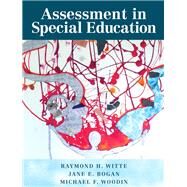 Assessment in Special Education, Pearson eText with Loose-Leaf Version -- Access Card Package by Witte, Raymond H.; Woodin, Michael F.; Bogan, Jane E., 9780133570755
