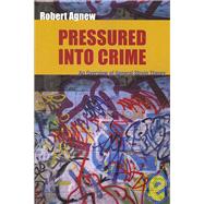 Pressured Into Crime An Overview of General Strain Theory by Agnew, Robert, 9780195330755