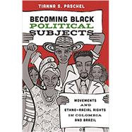 Becoming Black Political Subjects by Paschel, Tianna S., 9780691180755