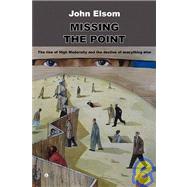 Missing the Point by Elsom, John, 9780718830755