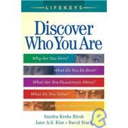 Discover Who You Are : Why Are You Here? - What You Do Best? - What Are You Passionate About? - What Do You Value? - What Are Your Priorities? by Kise, Jane A. G., David Stark, and Sandra Krebs Hirsch, 9780764200755