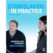 Stanislavski in Practice: Exercises for Students by Nick O'Brien;, 9781138280755