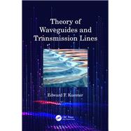 Theory of Waveguides and Transmission Lines by Edward F. Kuester, 9781315320755