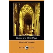 Becket and Other Plays by TENNYSON ALFRED LORD, 9781406570755