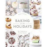 Baking for the Holidays 50+ Treats for a Festive Season by Kieffer, Sarah, 9781452180755