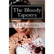 The Bloody Tapestry by Brooks, Lee A., 9781505330755