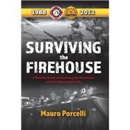 Surviving the Firehouse A Rookies Guide to Surviving the Firehouse and Fire Department Life by Porcelli, Mauro, 9781543950755