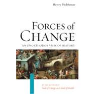 Forces of Change An Unorthodox View of History by Hobhouse, Henry, 9781593760755