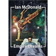 Empire Dreams by Ian McDonald, 9781625670755