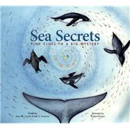 Sea Secrets Tiny Clues to a Big Mystery by Cerullo, Mary M.; Simmons, Beth E.; Carlson, Kirsten, 9781630760755