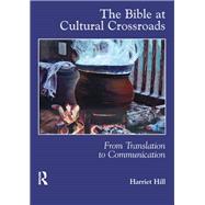The Bible at Cultural Crossroads: From Translation to Communication by Hill,Harriet, 9781900650755