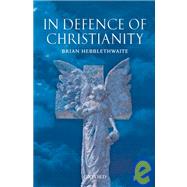 In Defence of Christianity by Hebblethwaite, Brian, 9780199210756