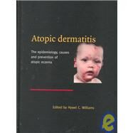 Atopic Dermatitis: The Epidemiology, Causes and Prevention of Atopic Eczema by Edited by Hywel C. Williams, 9780521570756