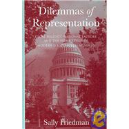 Dilemmas of Representation : Local Politics, National Factors, and the Home Styles of Modern U. S. Congress Members by Friedman, Sally, 9780791470756
