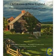 Old Homes of New England Historic Houses In Clapboard, Shingle, and Stone by Blackburn, Roderic H.; Gross, Geoffrey; Wilson, Richard Guy, 9780847830756