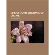 Life of John Sheddan, of Lochie by Macintosh, William, 9781154490756