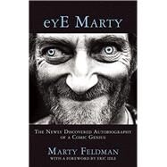 eYE Marty The Newly Discovered Autobiography of a Comic Genius by Feldman, Marty; Idle, Eric, 9781942600756