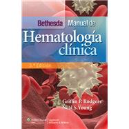 Bethesda. Manual de hematologa clnica by Rodgers, Griffin P.; Young, Neal S., 9788415840756
