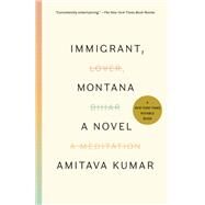 Immigrant, Montana by KUMAR, AMITAVA, 9780525520757