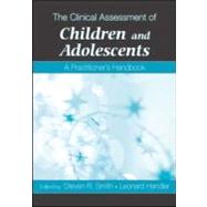 The Clinical Assessment of Children and Adolescents: A Practitioner's Handbook by Smith, Steven R.; Handler, Leonard, 9780805860757