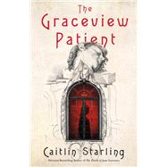 The Graceview Patient by Caitlin Starling, 9781250340757