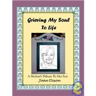 Grieving My Soul To Life by Dixon, Joan, 9781412010757
