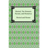 Hesiod, the Homeric Hymns, and Homerica by Hesiod; Homer; Evelyn-White, Hugh G., 9781420930757