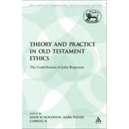 Theory and Practice in Old Testament Ethics The Contribution of John Rogerson by Rogerson, John W.; Carroll R., Mark Daniel, 9781441100757