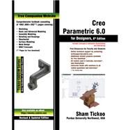 Creo Parametric 6.0 for Designers by Prof. Sham Tickoo, 9781640570757