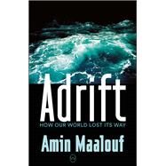 Adrift by Maalouf, Amin; Wynne, Frank, 9781642860757
