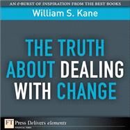 The Truth About Dealing with Change by Kane, William S., 9780132480758