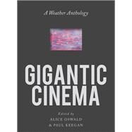 Gigantic Cinema A Weather Anthology by Keegan, Paul; Oswald, Alice, 9780393540758