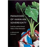 Paradoxes of Hawaiian Sovereignty by Kauanui, J. Kehaulani, 9780822370758