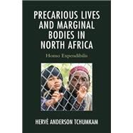 Precarious Lives and Marginal Bodies in North Africa Homo Expendibilis by Anderson Tchumkam, Herv, 9781793640758