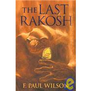 The Last Rakosh by Wilson, F. Paul, 9781892950758