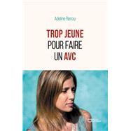 Trop jeune pour faire un AVC by Adeline Renou, 9782386270758