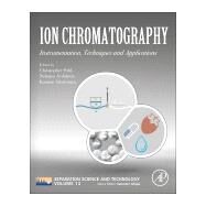 Ion Chromatography by Ahuja, Satinder; Srinivasan, Kannan; Pohl, Christopher A.; Avdalovic, Nebojsa, 9780128130759