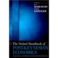 The Oxford Handbook of Post-Keynesian Economics, Volume 2 Critiques and Methodology by Harcourt, G. C.; Kriesler, Peter, 9780195390759