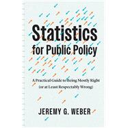 Statistics for Public Policy by Weber, Jeremy G., 9780226830759