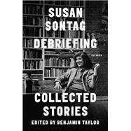 Debriefing by Sontag, Susan; Taylor, Benjamin, 9780374100759