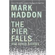 The Pier Falls by Haddon, Mark, 9780385540759