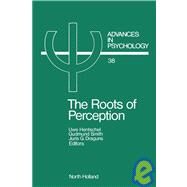 The Roots of Perception: Individual Differences in Information Processing Within and Beyond Awareness by Hentschel, Uwe; Smith, Gudmund; Draguns, Juris G., 9780444700759