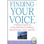 Finding Your Voice : A Woman's Guide to Using Self Talk for Fulfilling Relationships, Work, and Life by Dorothy Cantor; Carol Goodheart; Sandra Haber; Ellen McGrath; Alice Rubenstein; Lenore Walker; Karen Zager; Andrea Thompson, 9780471430759