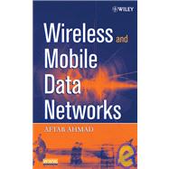 Wireless and Mobile Data Networks by Ahmad, Aftab, 9780471670759