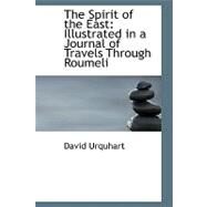 The Spirit of the East: Illustrated in a Journal of Travels Through Roumeli by Urquhart, David, 9780554520759