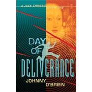Day of Deliverance A Jack Christie Adventure by O'Brien, Johnny; Hardcastle, Nick, 9780763650759